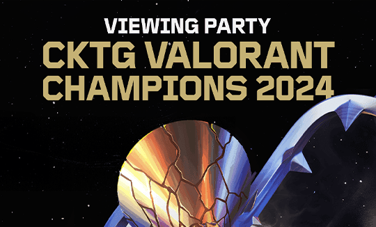 VIEWING PARTY CKTG VALORANT CHAMPIONS 2024